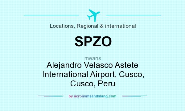 What does SPZO mean? It stands for Alejandro Velasco Astete International Airport, Cusco, Cusco, Peru