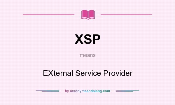 What does XSP mean? It stands for EXternal Service Provider