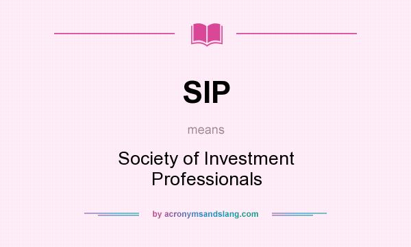 What does SIP mean? It stands for Society of Investment Professionals
