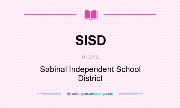 What does SISD mean? It stands for Sabinal Independent School District