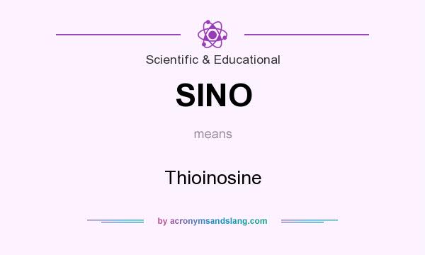 What does SINO mean? It stands for Thioinosine