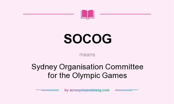 What does SOCOG mean? It stands for Sydney Organisation Committee for the Olympic Games