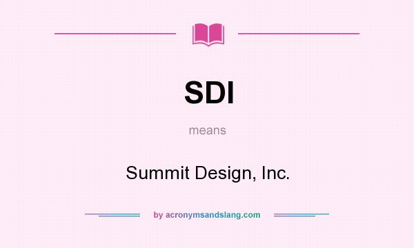 What does SDI mean? It stands for Summit Design, Inc.
