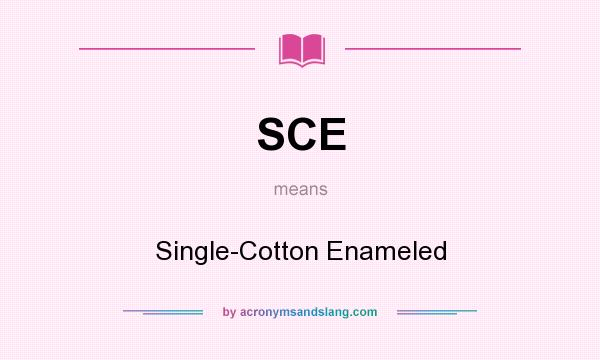 What does SCE mean? It stands for Single-Cotton Enameled