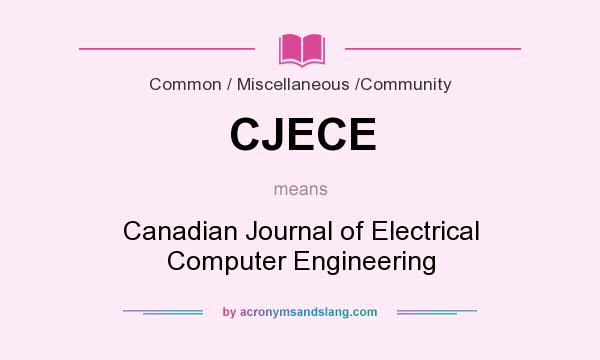 What does CJECE mean? It stands for Canadian Journal of Electrical Computer Engineering