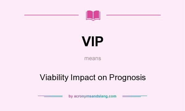 What does VIP mean? It stands for Viability Impact on Prognosis