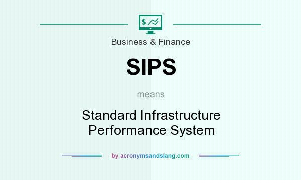 What does SIPS mean? It stands for Standard Infrastructure Performance System