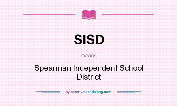 What does SISD mean? It stands for Spearman Independent School District