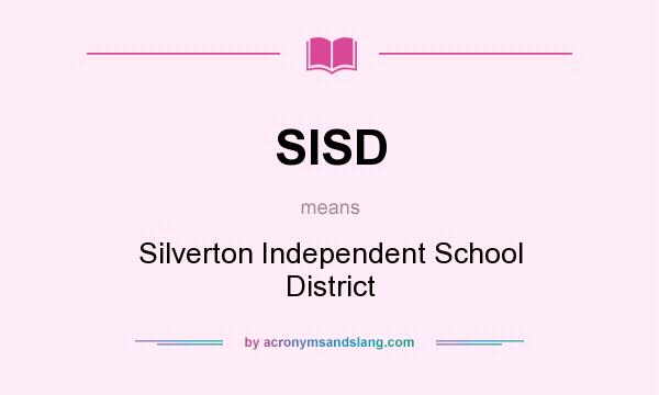 What does SISD mean? It stands for Silverton Independent School District