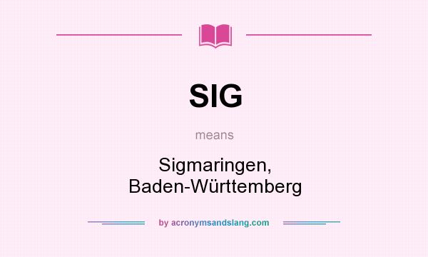What does SIG mean? It stands for Sigmaringen, Baden-Württemberg