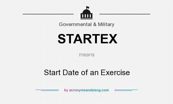 What does STARTEX mean? It stands for Start Date of an Exercise