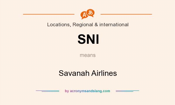 What does SNI mean? It stands for Savanah Airlines