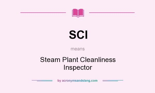 What does SCI mean? It stands for Steam Plant Cleanliness Inspector