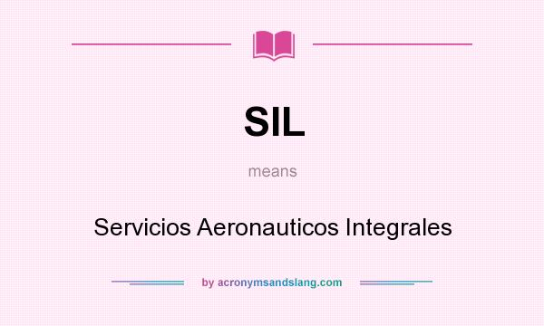 What does SIL mean? It stands for Servicios Aeronauticos Integrales