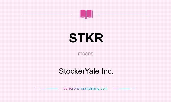 What does STKR mean? It stands for StockerYale Inc.
