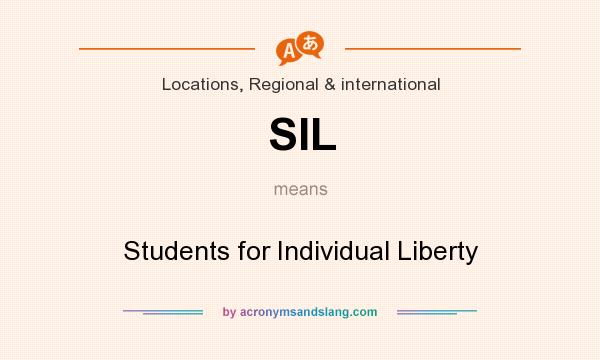 What does SIL mean? It stands for Students for Individual Liberty