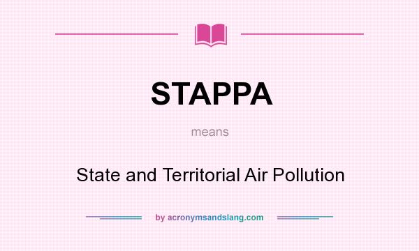 What does STAPPA mean? It stands for State and Territorial Air Pollution
