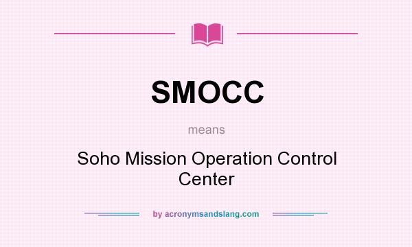 What does SMOCC mean? It stands for Soho Mission Operation Control Center