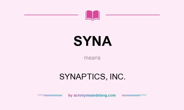What does SYNA mean? It stands for SYNAPTICS, INC.