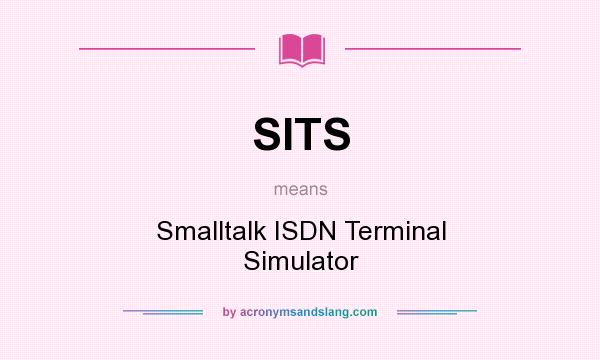 What does SITS mean? It stands for Smalltalk ISDN Terminal Simulator