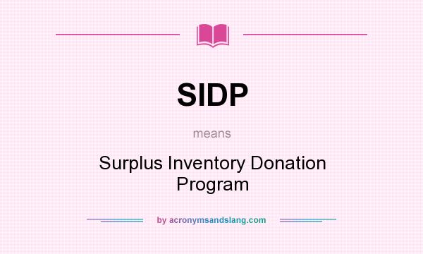 What does SIDP mean? It stands for Surplus Inventory Donation Program