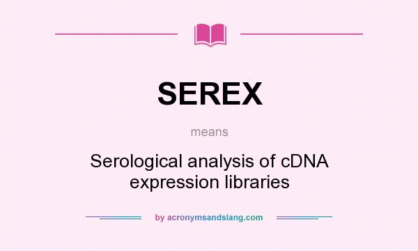 What does SEREX mean? It stands for Serological analysis of cDNA expression libraries