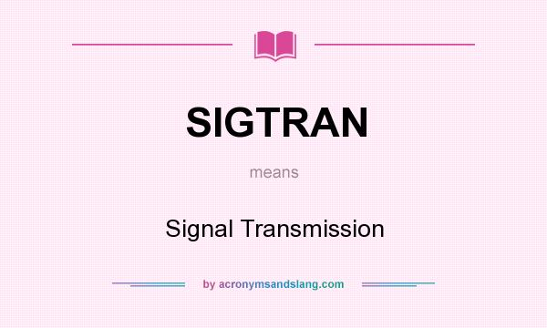 What does SIGTRAN mean? It stands for Signal Transmission
