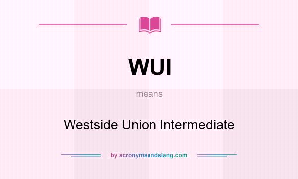 What does WUI mean? It stands for Westside Union Intermediate