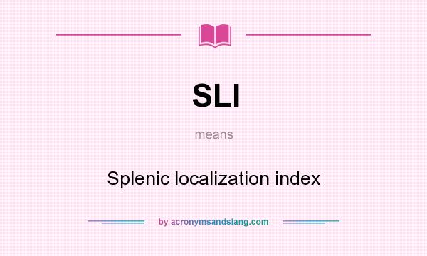 What does SLI mean? It stands for Splenic localization index