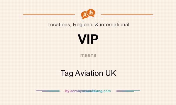 What does VIP mean? It stands for Tag Aviation UK