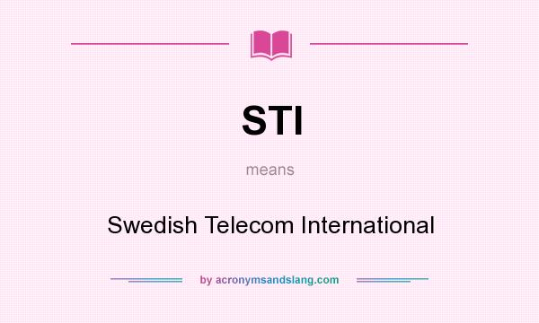 What does STI mean? It stands for Swedish Telecom International