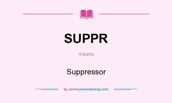 What does SUPPR mean? It stands for Suppressor