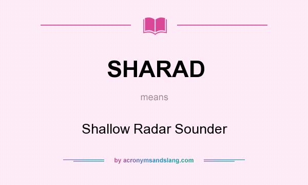 What does SHARAD mean? It stands for Shallow Radar Sounder