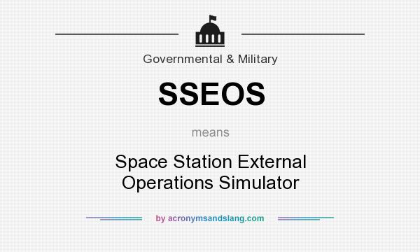What does SSEOS mean? It stands for Space Station External Operations Simulator