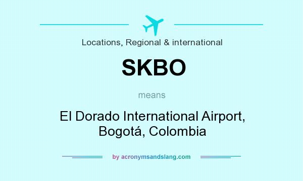 What does SKBO mean? It stands for El Dorado International Airport, Bogotá, Colombia