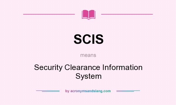 What does SCIS mean? It stands for Security Clearance Information System