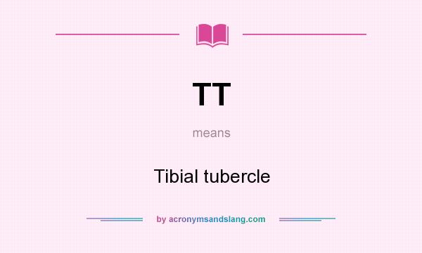 What does TT mean? It stands for Tibial tubercle