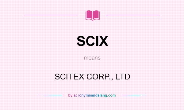 What does SCIX mean? It stands for SCITEX CORP., LTD