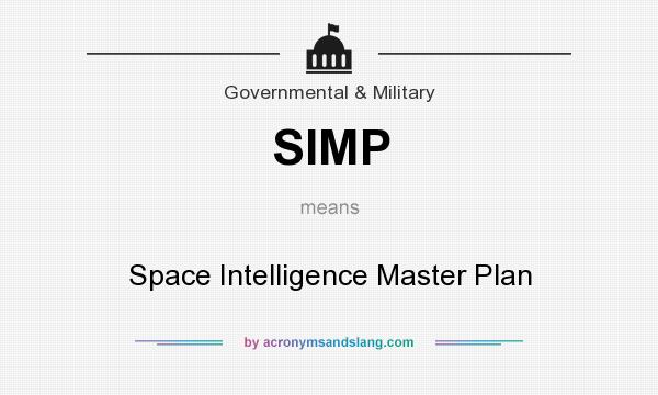 What does SIMP mean? It stands for Space Intelligence Master Plan