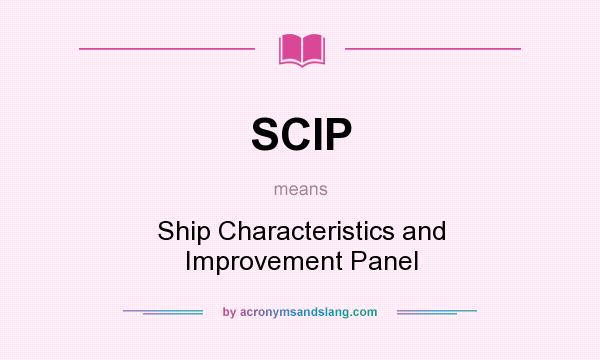 What does SCIP mean? It stands for Ship Characteristics and Improvement Panel