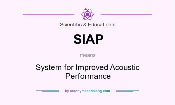 What does SIAP mean? It stands for System for Improved Acoustic Performance