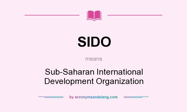What does SIDO mean? It stands for Sub-Saharan International Development Organization