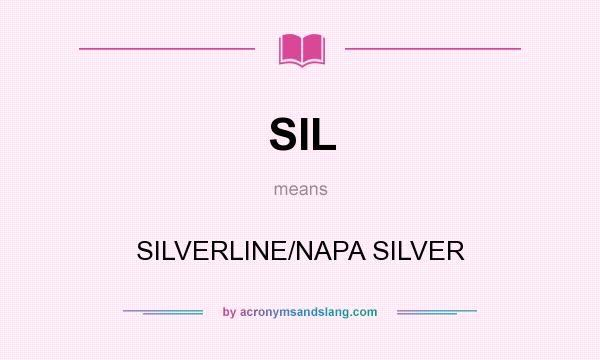 What does SIL mean? It stands for SILVERLINE/NAPA SILVER