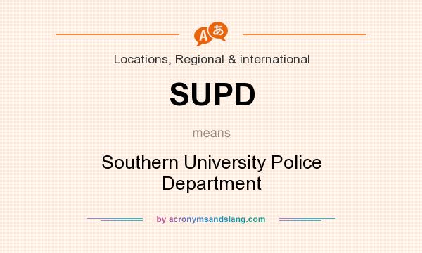 What does SUPD mean? It stands for Southern University Police Department