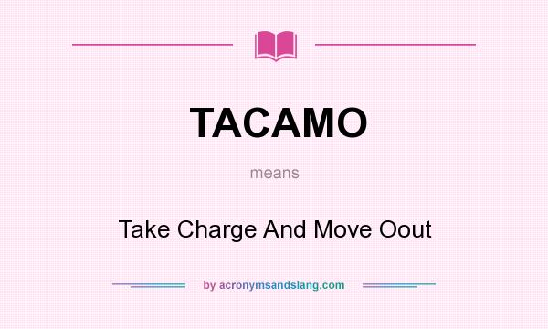 What does TACAMO mean? It stands for Take Charge And Move Oout