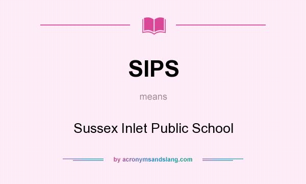 What does SIPS mean? It stands for Sussex Inlet Public School
