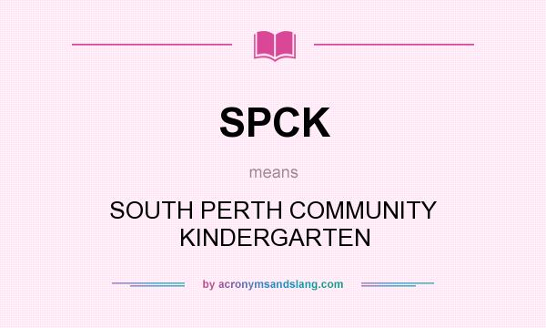 What does SPCK mean? It stands for SOUTH PERTH COMMUNITY KINDERGARTEN