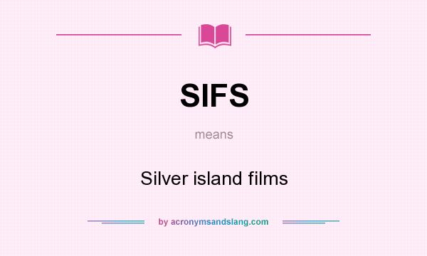 What does SIFS mean? It stands for Silver island films