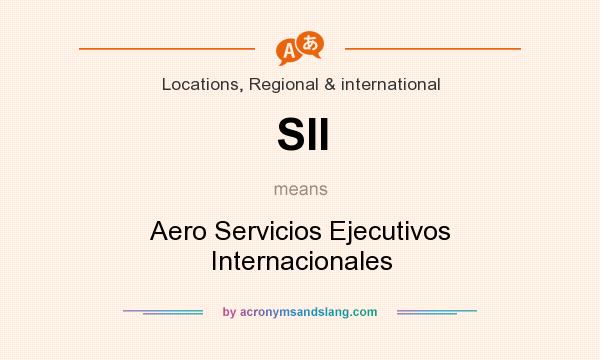 What does SII mean? It stands for Aero Servicios Ejecutivos Internacionales