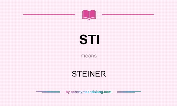 What does STI mean? It stands for STEINER